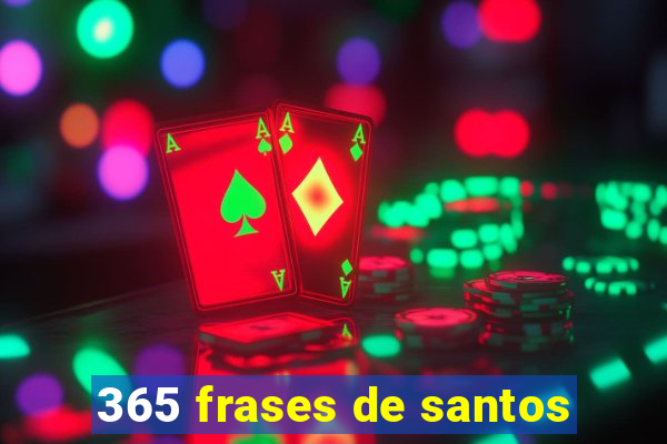 365 frases de santos